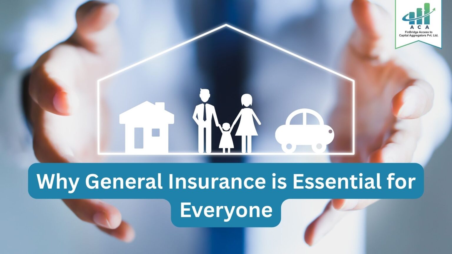Why General Insurance is Essential for Everyone – Om Saai Investment